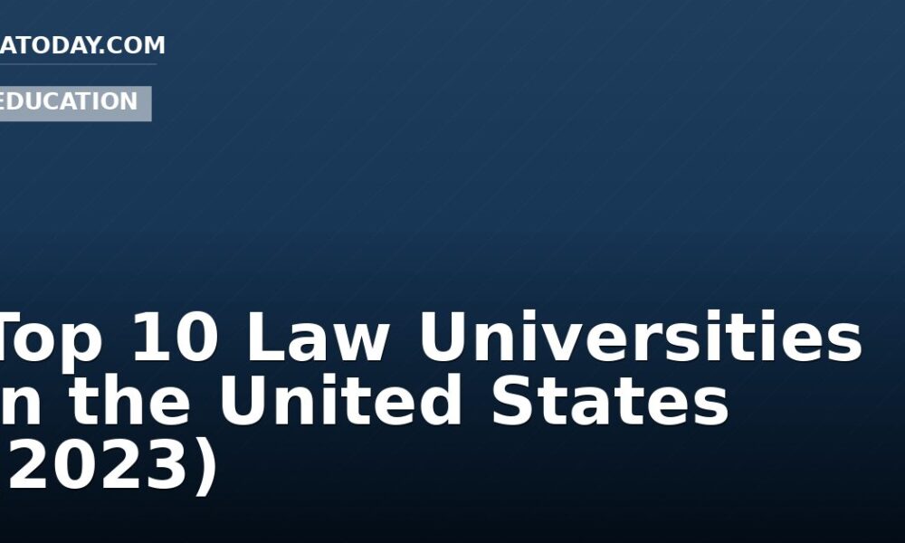 Top 10 Law Universities in the United States (2023)