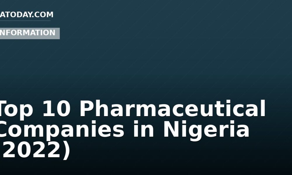 Top 10 Pharmaceutical Companies in Nigeria (2022)