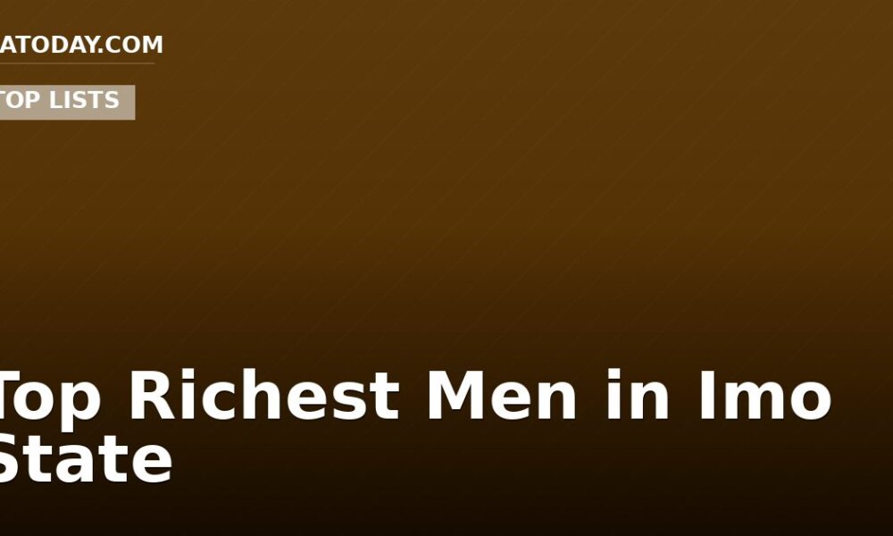 Top Richest Men in Imo State