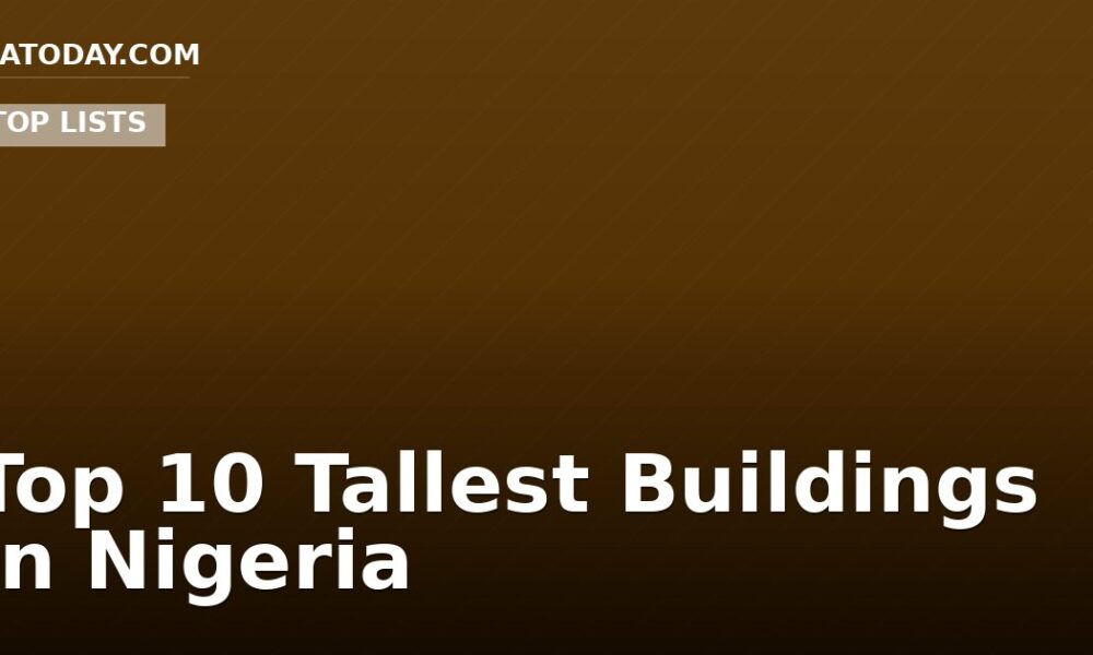 Top 10 Tallest Buildings In Nigeria