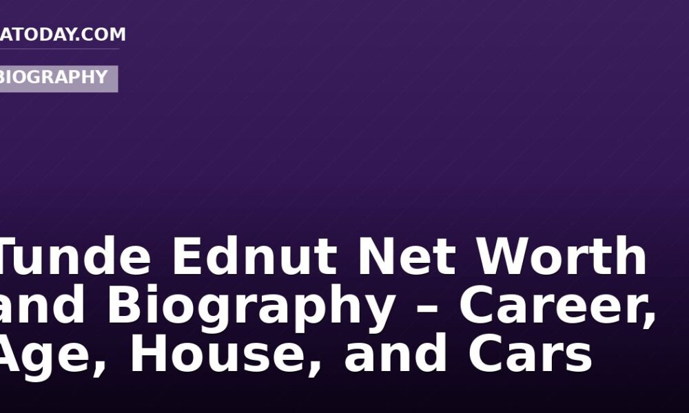 Tunde Ednut Net Worth and Biography – Career, Age, House, and Cars
