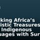 Unlocking Africa’s Linguistic Treasures: The Top 5 Indigenous Languages with Surging Market Value