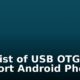 Full List of USB OTG Support Android Phones