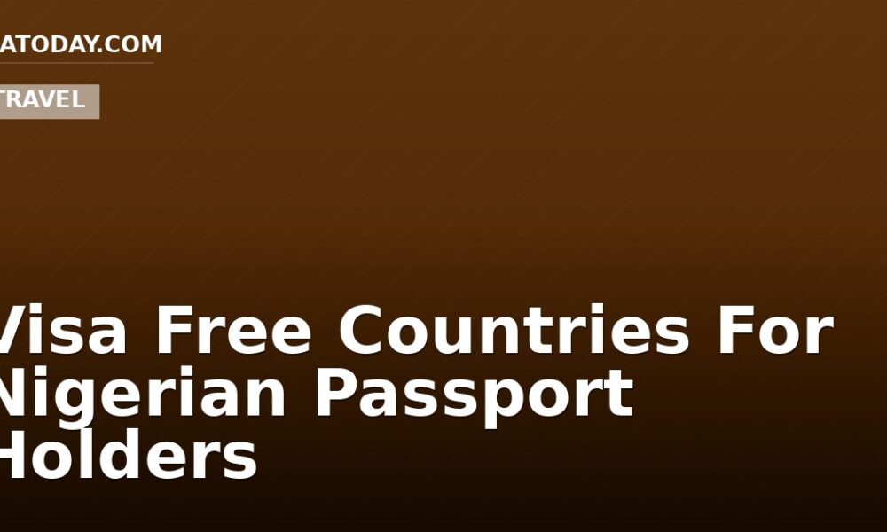 Visa Free Countries For Nigerian Passport Holders