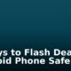 3 Ways to Flash Dead Android Phone Safely
