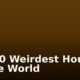 Top 10 Weirdest Houses In The World
