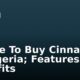 Where To Buy Cinnamon in Nigeria; Features and Benefits
