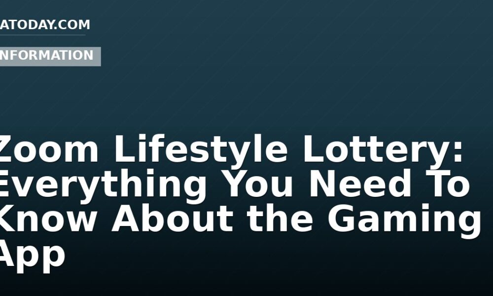 Zoom Lifestyle Lottery: Everything You Need To Know About the Gaming App